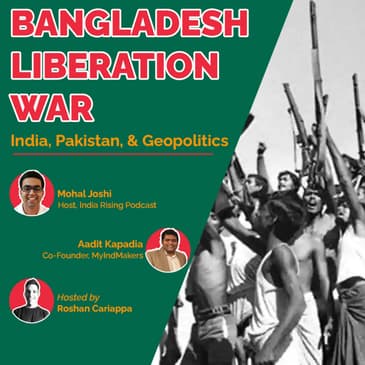 #074 - How did India liberate Bangladesh from Pakistan in 1971? | Aadit Kapadia & Mohal Joshi | Geopolitics | Bharatvaarta