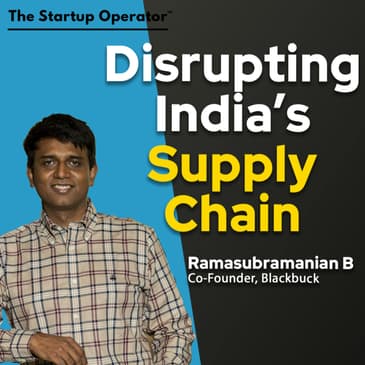 EP 190 : Disrupting India's Supply Chain - Ramasubramanian B(Co-founder, BlackBuck)