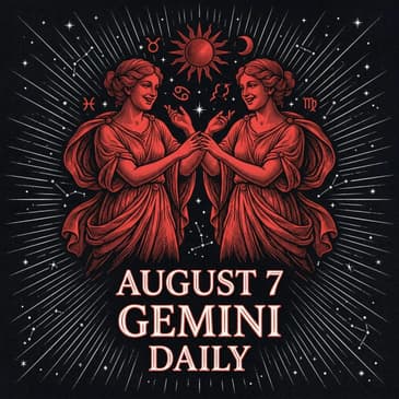 Friday, August 7, 2026 Gemini Horoscope Today