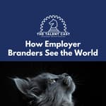 How Employer Brand Pros See the World