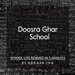 #7 | Doosra Ghar - School | दूसरा घर - स्कूल | School Life Rewind in 5 Minutes | Podcast on School Days | Baatein With Abhash