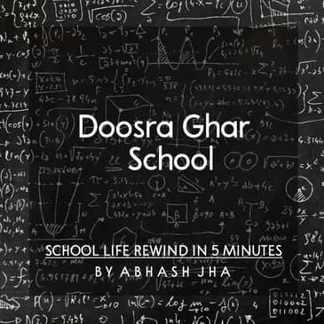 #7 | Doosra Ghar - School | दूसरा घर - स्कूल | School Life Rewind in 5 Minutes | Podcast on School Days | Baatein With Abhash