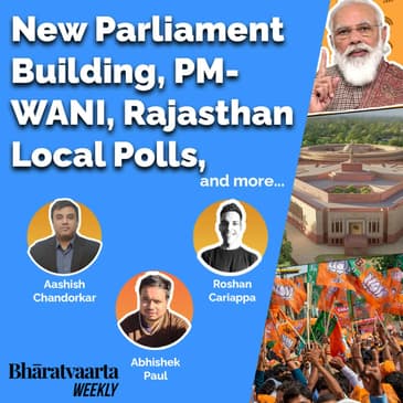 Bharatvaarta Weekly #19 | New Parliament Building, PM-WANI, Rajasthan Local Polls and more