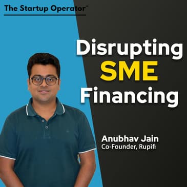 EP 189 : Disrupting SME Financing - Anubhav Jain (Co-Founder, Rupifi)