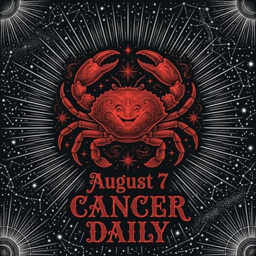 Friday, August 7, 2026 Cancer Horoscope Today
