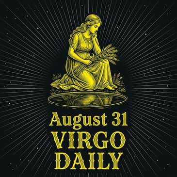 Monday, August 31, 2026 Virgo Horoscope Today