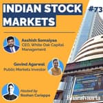 #073 – Is this just the beginning for the Indian Stock Markets? | Aashish Somaiyaa & Govind Agarwal