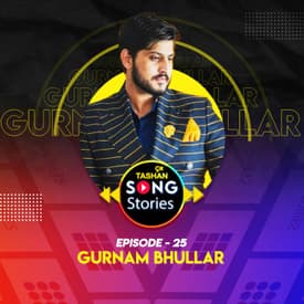9x Tashan Song Stories ft. Gurnam Bhullar