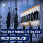 Headlines: "Some Roles Will No Longer Be Required": Amazon Begins Mass Layoffs