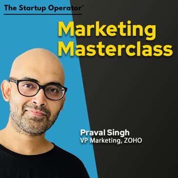 EP 188 : Marketing Masterclass with Praval Singh (VP Marketing, Zoho)