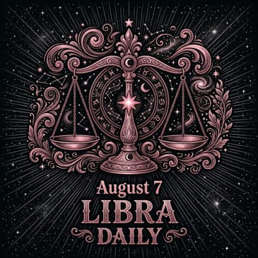 Friday, August 7, 2026 Libra Horoscope Today