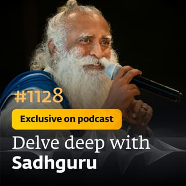 #1128 - Exclusive Episode - Sadhguru’s Schooling Days & the Purpose of Education