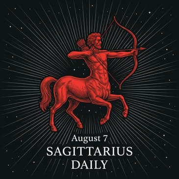 Friday, August 7, 2026 Sagittarius Horoscope Today