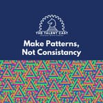 Make Patterns, Not Consistency