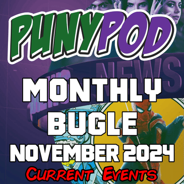 Puny Pod | Monthly Bugle November 2024 - Current Events