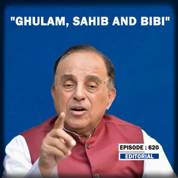 Editorial with Sujit Nair: "India, China and Russia-Ghulam, Sahib and Biwi": Subramanian Swamy