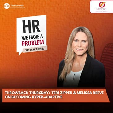 HR We Have A Problem: Throwback Thursday: Teri Zipper & Melissa Reeve on Becoming Hyper-Adaptive
