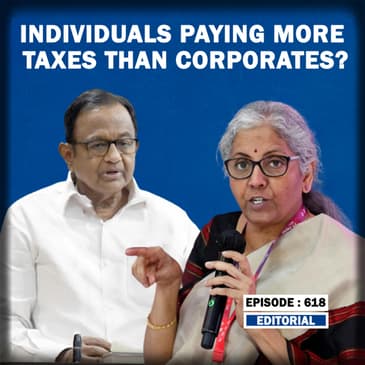 Editorial with Sujit Nair: Individuals Paying More Taxes Than Corporates!| P Chidambaram| Sitharaman