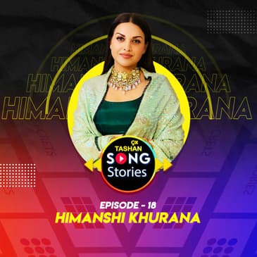 9x Tashan Song Stories ft. Himanshi Khurana