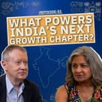What Powers India’s Next Growth Chapter? | Ep 53