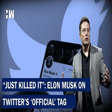 Headlines: "Just Killed It": Elon Musk On Twitter's 'Official' Tag, Hours After Launch |