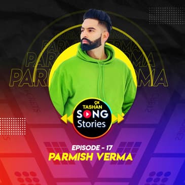 9x Tashan Song Stories ft. Parmish Verma