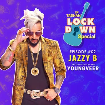 9x Tashan Lockdown Special ft. JAZZY B