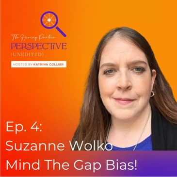 Ep. 4: Suzanne Wolko - Mind The Gap Bias