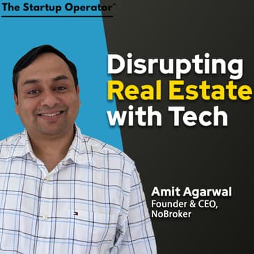 EP 184: Disrupting Real Estate with Tech - Amit Agarwal (Founder & CEO, NoBroker)