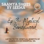 Mystical Sandalwood & It's Spiritual Benefits