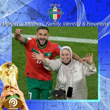 Qatar Chronicles #6: Morocco, Mothers, Family, Identity & Emotions