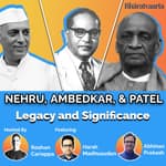#064 - Ambedkar, Nehru, & Patel | Legacy, Significance, & Counterfactuals