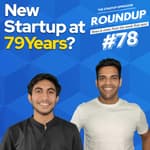 Roundup #78: Ashok Soota Starts up at 79, 3 VC firms raise funds & more!