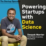 EP 183 : Powering Startups with Data Science - Deepak Warrier (Chief Data Scientist, BlackBuck)