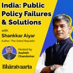 #062 - India: Public Policy Failures and Solutions | Shankkar Aiyar