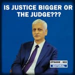 Editorial with Sujit Nair: Is Justice Bigger Or The Judge???
