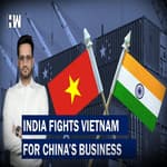 Buisness Headlines: India Fights Vietnam For China’s Business |