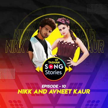 9x Tashan Song Stories ft. Nikk and Avneet Kaur