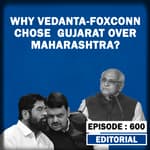 Editorial with Sujit Nair: Why Vedanta-Foxconn Chose Gujarat Over Maharashtra???