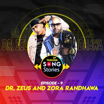 9x Tashan Song Stories ft. Dr. Zeus and Zora Randhawa