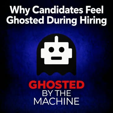 Why Candidates Feel Ghosted During Hiring