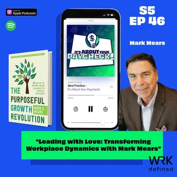 "Leading with Love: Transforming Workplace Dynamics with Mark Mears"