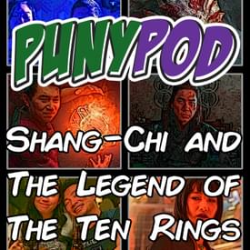 Puny Pod | Phase 4 Episode 6 - Shang-Chi and the Legend of the Ten Rings