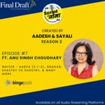 Season 2 Episode#7: Screenwriting Masterclass Ft. Anu Singh Choudhary