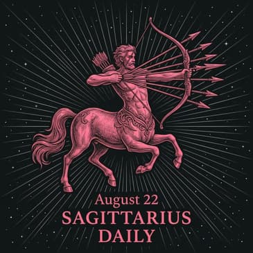 Saturday, August 22, 2026 Sagittarius Horoscope Today