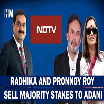 Radhika Roy and Pronnoy Roy Sell Majority Stakes To Adani, He Now Owns 65% Of NDTV | Ravish Kumar