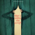 What's behind the story?