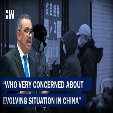 WHO Chief Says It Is Very Concerned About Evolving Covid-19 Situation In China|Dr Tedros Ghebreyesus