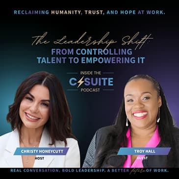 The Leadership Shift: From Controlling Talent to Empowering It | EP98