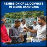 Editorial with Sujit Nair : The Remission of 11 Convicts In Bilkis Bano Rape Case